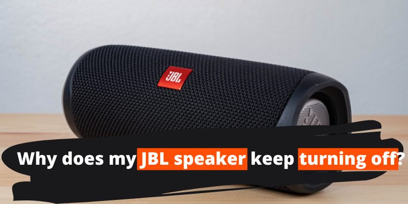 kompensation Sandet Overbevisende Why Does My JBL Speaker Keep Turning Off? - SpeakerSavy