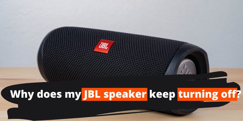 Why does my JBL speaker keep turning off