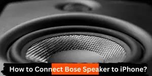 Connect Bose Speaker to iPhone
