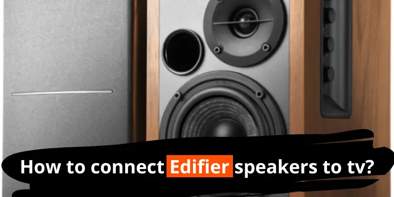 Eerlijk verzameling Kreunt How to Connect Edifier Speakers to TV? - SpeakerSavy